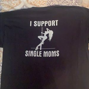 I support single moms shirt. XL